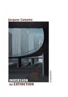 Couverture du livre « Inversion ou extinction » de Jacques Camatte aux éditions La Grange Bateliere