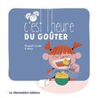 Couverture du livre « C'est l'heure du goûter » de Elisabeth Coudol et Malijo aux éditions La Marmotiere