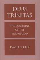 Couverture du livre « Deus Trinitas: The Doctrine of the Triune God » de Coffey David aux éditions Oxford University Press Usa