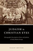 Couverture du livre « Judaism in Christian Eyes: Ethnographic Descriptions of Jews and Judai » de Deutsch Yaacov aux éditions Oxford University Press Usa
