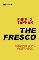 Couverture du livre « The Fresco » de Tepper Sheri S aux éditions Orion Digital
