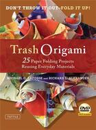Couverture du livre « Trash origami 25 paper folding projects reusing everyday materials » de Lafosse/Alexander aux éditions Tuttle