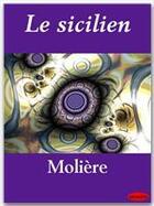 Couverture du livre « Le sicilien » de Moliere aux éditions Ebookslib