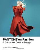 Couverture du livre « PANTONE ON FASHION - A CENTURY OF COLOR IN DESIGN » de Leatrice Eiseman et E.P. Cutler aux éditions Chronicle Books