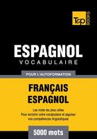 Couverture du livre « Vocabulaire Français-Espagnol pour l'autoformation - 5000 mots » de Andrey Taranov aux éditions T&p Books