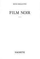 Couverture du livre « Film Noir » de Rene Belletto aux éditions Hachette Litteratures