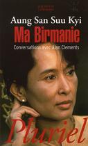 Couverture du livre « Ma Birmanie ; conversations avec Alan Clements » de Suu Kyi Aung San aux éditions Pluriel