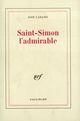 Couverture du livre « Saint-simon l'admirable » de Jose Cabanis aux éditions Gallimard (patrimoine Numerise)