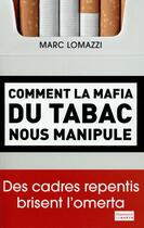 Couverture du livre « Comment la mafia du tabac nous manipule » de Marc Lomazzi aux éditions Flammarion