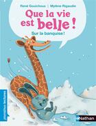 Couverture du livre « Que la vie est belle sur la banquise! » de Mylene Rigaudie et Rene Gouichoux aux éditions Nathan