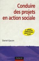 Couverture du livre « Conduire des projets en action sociale (2e édition) » de Daniel Gacoin aux éditions Dunod