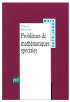 Couverture du livre « Problèmes de mathématiques spéciales » de Pierre Meunier aux éditions Puf