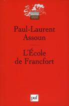 Couverture du livre « L'école de Francfort » de Paul-Laurent Assoun aux éditions Puf