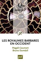 Couverture du livre « Les royaumes barbares en Occident » de Dumezil Bruno / Coum aux éditions Que Sais-je ?