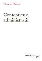 Couverture du livre « Contentieux administratif » de Florent Blanco aux éditions Puf