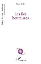 Couverture du livre « Les îles heureuses » de Herve Bodin aux éditions L'harmattan