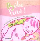 Couverture du livre « Bebe fute » de Ray/Letuffe aux éditions Casterman