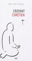 Couverture du livre « Croyant chrétien » de Jean-Yves Calvez aux éditions Cerf