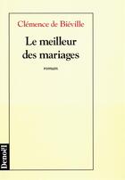 Couverture du livre « Le meilleur des mariages » de Clemence De Bieville aux éditions Denoel