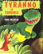 Couverture du livre « Tyranno le terrible » de Hans Wilhelm aux éditions Ecole Des Loisirs