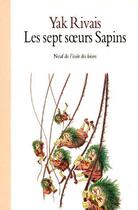Couverture du livre « Sept soeurs sapins (les) » de Yak Rivais aux éditions Ecole Des Loisirs