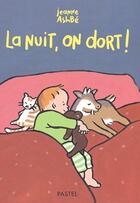 Couverture du livre « La nuit, on dort ! » de Jeanne Ashbe aux éditions Ecole Des Loisirs