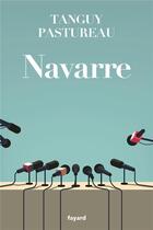 Couverture du livre « Navarre » de Tanguy Pastureau aux éditions Fayard