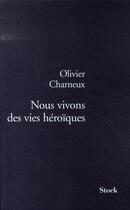 Couverture du livre « Nous vivons des vies héroïques » de Charneux-O aux éditions Stock