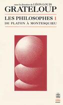 Couverture du livre « Les philosophes tome 1- de platon a montesquieu » de Grateloup-L.L aux éditions Le Livre De Poche