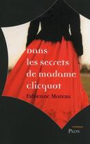 Couverture du livre « Dans les secrets de Mme Clicquot » de Fabienne Moreau aux éditions Plon