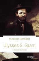 Couverture du livre « Ulysses S. Grant » de Vincent Bernard aux éditions Perrin