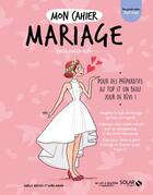 Couverture du livre « Mon cahier : mariage » de Louisa Khalfa-Elfki aux éditions Solar