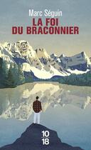 Couverture du livre « La foi du braconnier » de Marc Seguin aux éditions 10/18