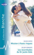 Couverture du livre « Mission A Hauts Risques ; Les Incertitudes Du Dr Justin Bale » de Kelsey Roberts et Alison Robert aux éditions Harlequin