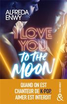 Couverture du livre « I love you to the moon » de Alfreda Enwy aux éditions Harlequin