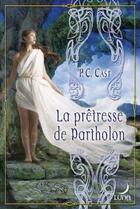 Couverture du livre « La prêtresse de Partholon » de P. C. Cast aux éditions Harlequin