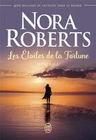 Couverture du livre « Les étoiles de la fortune ; intégrale » de Nora Roberts aux éditions J'ai Lu