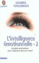 Couverture du livre « L'intelligence emotionnelle - t2 - accepter ses emotions pour s'epanouir dans son travail » de Daniel Goleman aux éditions J'ai Lu