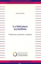 Couverture du livre « La littérature seychelloise ; production, promotion, réception » de Pascale Canova aux éditions L'harmattan
