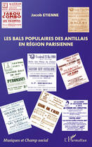 Couverture du livre « Les bals populaires des antillais en région parisienne » de Jacob Etienne aux éditions Editions L'harmattan