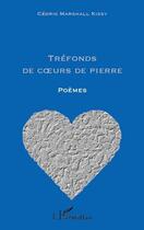 Couverture du livre « Tréfonds de coeurs de pierre » de Cedric-Marshall Kissy aux éditions Editions L'harmattan