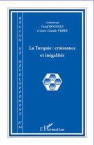 Couverture du livre « REGION ET DEVELOPPEMENT Tome 34 : la Turquie : croissance et inégalités » de Yusuf Kocoglu et Jean-Claude Verez aux éditions Editions L'harmattan