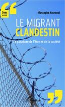 Couverture du livre « Le migrant clandestin » de Mustapha Nasraoui aux éditions Editions L'harmattan