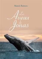 Couverture du livre « Les aveux de Jonas » de Marek Battero aux éditions Amalthee