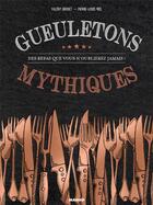 Couverture du livre « Gueuletons mythiques ; des repas que vous n'oublierez jamais » de Valerie Drouet et Pierre-Louis Viel aux éditions Mango