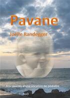 Couverture du livre « Pavane ; aux sources d'une vocation de pédiatre » de Joelle Randegger aux éditions Books On Demand