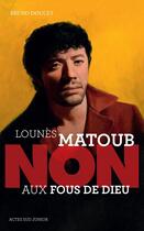 Couverture du livre « Lounès Matoub : non aux fous de Dieu » de Bruno Doucey aux éditions Actes Sud Junior