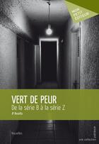 Couverture du livre « Vert de peur ; de la série B à la série Z » de J. P. Rosetta aux éditions Mon Petit Editeur