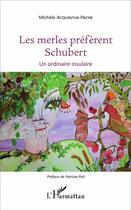 Couverture du livre « Les merles préfèrent Schubert ; un ordinaire insulaire » de Michele Acquaviva-Pache aux éditions L'harmattan