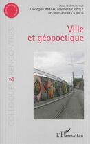 Couverture du livre « Ville et geopoetique » de Bouvet/Amar/Loubes aux éditions L'harmattan